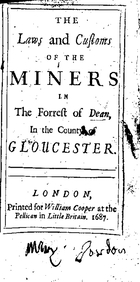The Laws and Customs of the Miners in the Forrest of Dean, in the County of Gloucester [Microform]