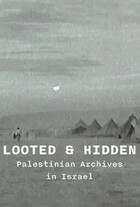 Looted and Hidden: Palestinian Archives in Israel
