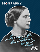 Biography, Susan B. Anthony: Rebel For The Cause: Host: Tara Carnes