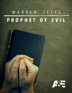 A&E Special, Warren Jeffs: Prophet of Evil