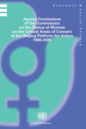 Agreed Conclusions of the Commission On the Status of Women On the Critical Areas of Concern of the Beijing Platform for Action, 1996-2005 Agreed Conclusions of the Commission On the Status of Women On the Critical Areas of Concern of the Beijing Platform for Action, 1996-2005
