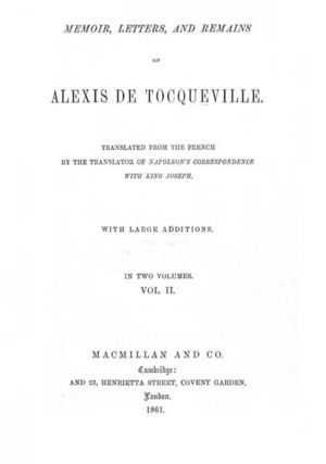Memoir, Letters and Remains of Alexis De Tocqueville, vol. 2 Memoir, Letters and Remains of Alexis De Tocqueville, vol. 2