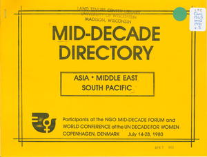 Mid-Decade Directory, Asia, Middle East, South Pacific: Participants at the NGO Mid-Decade Forum and World Conference of the UN Decade for Women, Copenhagen, Denmark, July 14-28, 1980 Mid-Decade Directory, Asia, Middle East, South Pacific: Participants at the NGO Mid-Decade Forum and World Conference of the UN Decade for Women, Copenhagen, Denmark, July 14-28, 1980