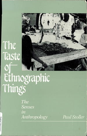 The Taste of Ethnographic Things: The Senses in Anthropology The Taste of Ethnographic Things: The Senses in Anthropology