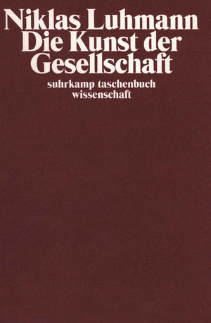 Die Kunst der Gesellschaft Die Kunst der Gesellschaft