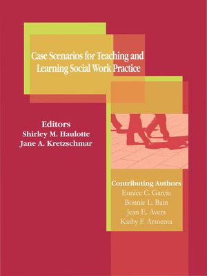 Case Scenarios for Teaching and Learning Social Work Practice Case Scenarios for Teaching and Learning Social Work Practice