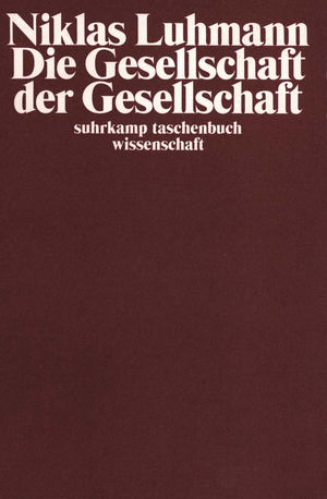 Die Gesellschaft der Gesellschaft: Zweiter Teilband, Kapitel 4-5 Die Gesellschaft der Gesellschaft: Zweiter Teilband, Kapitel 4-5