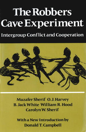 The Robbers Cave Experiment: Intergroup Conflict and Cooperation The Robbers Cave Experiment: Intergroup Conflict and Cooperation