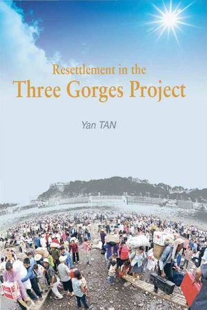 Resettlement in the Three Gorges Project: An Asian Perspective Resettlement in the Three Gorges Project: An Asian Perspective