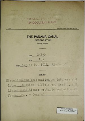 Folder: Panama Canal - Miscellaneous Information re: Laborers and Labor Situation; Efficiency, Health, and Living Conditions; Probable Reduction in Force, etc. - General, August 16, 1913 - December 31, 1934 Folder: Panama Canal - Miscellaneous Information re: Laborers and Labor Situation; Efficiency, Health, and Living Conditions; Probable Reduction in Force, etc. - General, August 16, 1913 - December 31, 1934