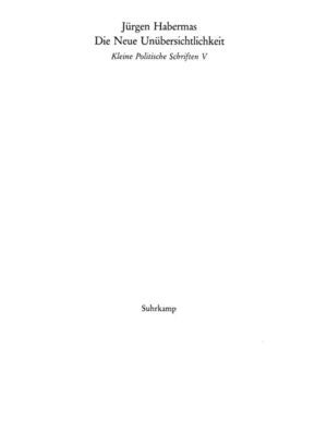 Die neue Unübersichtlichkeit. Kleine politische Schriften V Die neue Unübersichtlichkeit. Kleine politische Schriften V