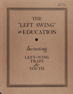 Wilcox Collection of Contemporary Political Movements, The How and Why of the Turn to the Left in American Education Wilcox Collection of Contemporary Political Movements, The How and Why of the Turn to the Left in American Education