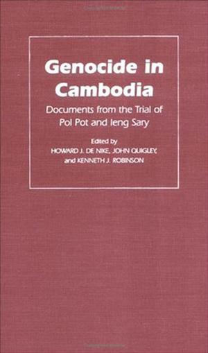 Pennsylvania Studies in Human Rights, Genocide in Cambodia: Documents from the Trial of Pol Pot and Ieng Sary Pennsylvania Studies in Human Rights, Genocide in Cambodia: Documents from the Trial of Pol Pot and Ieng Sary