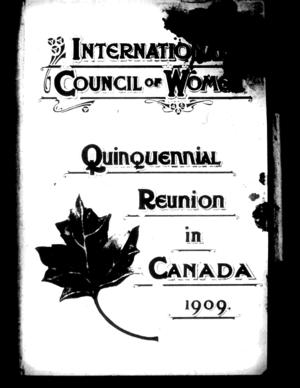 Agenda for the Quinquennial Sessions of the International Council of Women, to Be Held at Toronto, Canada, June, 1909 Agenda for the Quinquennial Sessions of the International Council of Women, to Be Held at Toronto, Canada, June, 1909