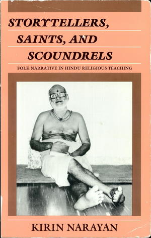 Storytellers, Saints, and Scoundrels: Folk Narrative in Hindu Religious Teaching Storytellers, Saints, and Scoundrels: Folk Narrative in Hindu Religious Teaching