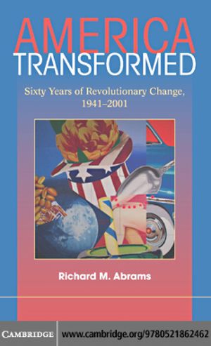 America Transformed: Sixty Years of Revolutionary Change, 1941–2001 America Transformed: Sixty Years of Revolutionary Change, 1941–2001