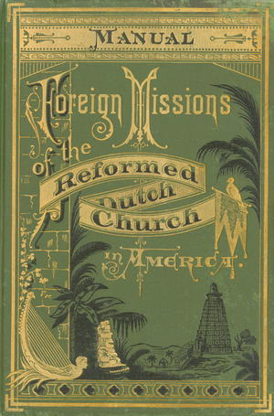 A Manual of the Missions of the Reformed (Dutch) Church in America A Manual of the Missions of the Reformed (Dutch) Church in America