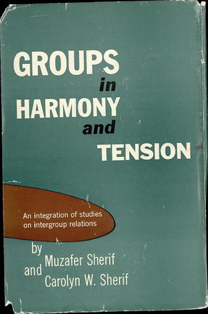 Groups In Harmony And Tension: An Integration Of Studies On Intergroup Relations Groups In Harmony And Tension: An Integration Of Studies On Intergroup Relations
