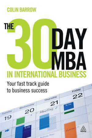 The 30 Day MBA in International Business: Your Fast Track Guide to Business Success The 30 Day MBA in International Business: Your Fast Track Guide to Business Success