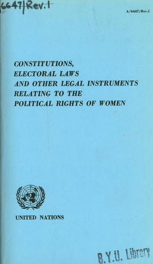 Constitutions, Electoral Laws and Other Legal Instruments Relating to the Political Rights of Women: Report of the Secretary-General Constitutions, Electoral Laws and Other Legal Instruments Relating to the Political Rights of Women: Report of the Secretary-General