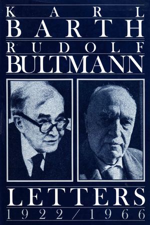 Karl Barth - Rudolf Bultmann: Letters 1922-1966 Karl Barth - Rudolf Bultmann: Letters 1922-1966