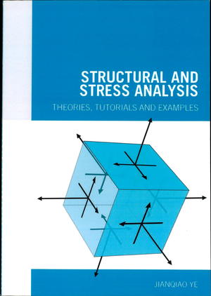 Structural and Stress Analysis: Theories, Tutorials, and Examples Structural and Stress Analysis: Theories, Tutorials, and Examples