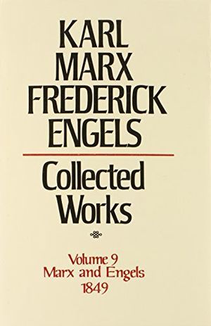 Karl Marx, Frederick Engels: Collected Works, vol. 9, Marx and Engels: 1849 Karl Marx, Frederick Engels: Collected Works, vol. 9, Marx and Engels: 1849