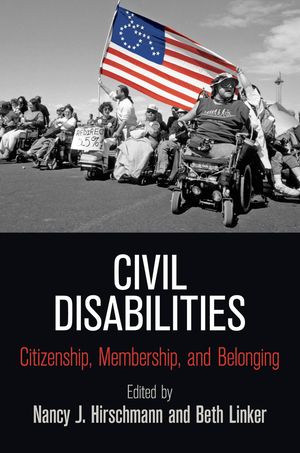 Civil Disabilities: Citizenship, Membership, and Belonging Civil Disabilities: Citizenship, Membership, and Belonging