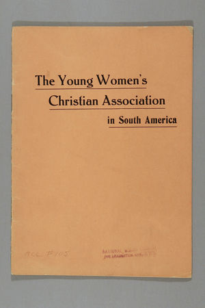 The Young Women's Christian Association in South America The Young Women's Christian Association in South America