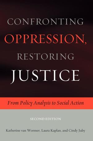 Confronting Oppression, Restoring Justice: From Policy Analysis to Social Action (Second Edition) Confronting Oppression, Restoring Justice: From Policy Analysis to Social Action (Second Edition)