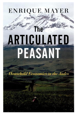 Articulated Peasant: Household Economies in the Andes Articulated Peasant: Household Economies in the Andes