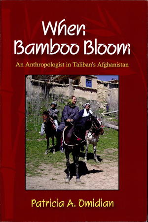 When Bamboo Bloom: An Anthropologist in Taliban's Afghanistan When Bamboo Bloom: An Anthropologist in Taliban's Afghanistan