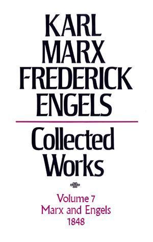 Karl Marx, Frederick Engels: Collected Works, vol. 7, Marx and Engels: 1848 Karl Marx, Frederick Engels: Collected Works, vol. 7, Marx and Engels: 1848