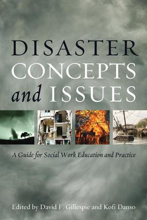 Disaster Concepts and Issues: a Guide for Social Work Education and Practice Disaster Concepts and Issues: a Guide for Social Work Education and Practice