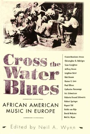 Cross the Water Blues: African American Music in Europe Cross the Water Blues: African American Music in Europe