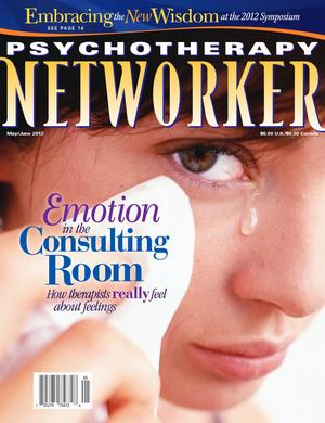 Psychotherapy Networker, Vol. 36, No. 3, May-June 2012 Psychotherapy Networker, Vol. 36, No. 3, May-June 2012