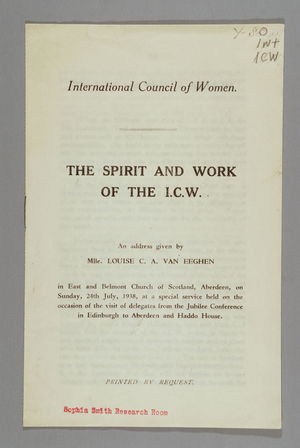 The Spirit and Work of the International Council of Women (ICW): An Address Given by Louise van Eeghen on 24 July 1938 The Spirit and Work of the International Council of Women (ICW): An Address Given by Louise van Eeghen on 24 July 1938