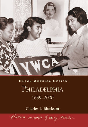Black America, Philadelphia: 1639-2000 Black America, Philadelphia: 1639-2000