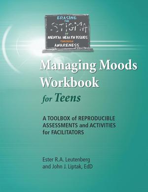 Erasing the Stigma of Mental Health Issues Through Awareness, Managing Moods Workbook For Teens Erasing the Stigma of Mental Health Issues Through Awareness, Managing Moods Workbook For Teens