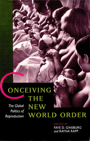 Conceiving the New World Order: The Global Politics of Reproduction Conceiving the New World Order: The Global Politics of Reproduction