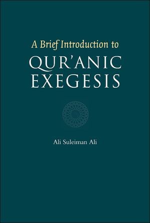 A Brief Introduction to Qur'anic Exegesis A Brief Introduction to Qur'anic Exegesis