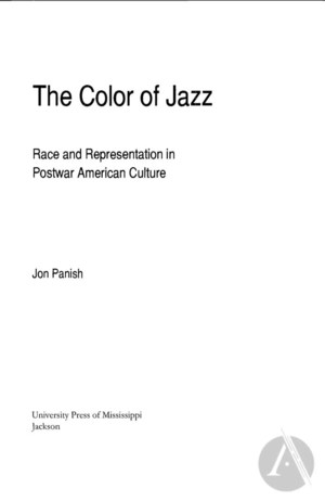 The Color of Jazz: Race and Representation in Postwar American Culture The Color of Jazz: Race and Representation in Postwar American Culture