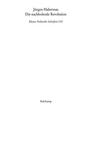 Die nachholende Revolution. Kleine politische Schriften VII Die nachholende Revolution. Kleine politische Schriften VII