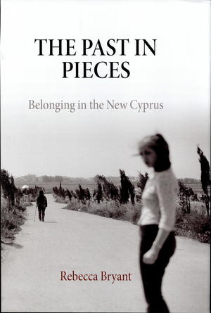 The Past in Pieces: Belonging in the New Cyprus The Past in Pieces: Belonging in the New Cyprus