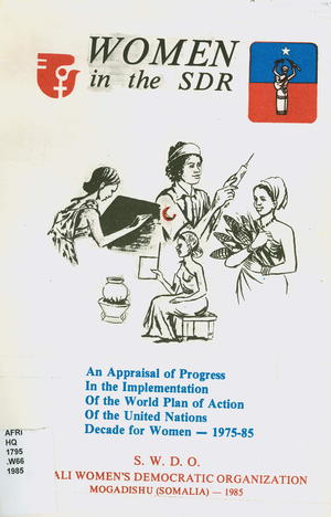 Women in the SDR (Somalia): An Appraisal of Progress in the Implementation of the World Plan of Action of the United Nations Decade for Women, 1975-1985 Women in the SDR (Somalia): An Appraisal of Progress in the Implementation of the World Plan of Action of the United Nations Decade for Women, 1975-1985