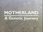 Motherland, 1, A Genetic Journey