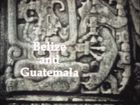 Belize and Guatemala: Legacy of the Maya