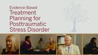 Evidence-Based Treatment Planning for Post Traumatic Stress Disorder