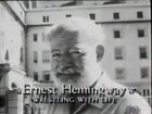 Biography, Ernest Hemingway: Wrestling With Life