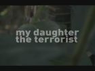 My Daughter The Terrorist